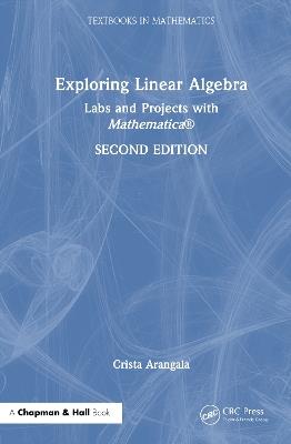 Exploring Linear Algebra: Labs and Projects with Mathematica ® - Crista Arangala - cover