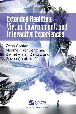 Extended Realities, Virtual Environment, and Interactive Experiences - cover