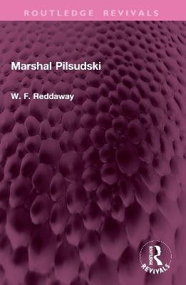 Marshal Pilsudski - W. F. Reddaway - cover