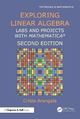 Exploring Linear Algebra: Labs and Projects with Mathematica ® - Crista Arangala - cover