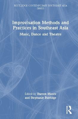 Improvisation Methods and Practices in Southeast Asia: Music, Dance and Theatre - cover
