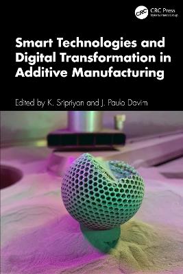 Smart Technologies and Digital Transformation in Additive Manufacturing - cover