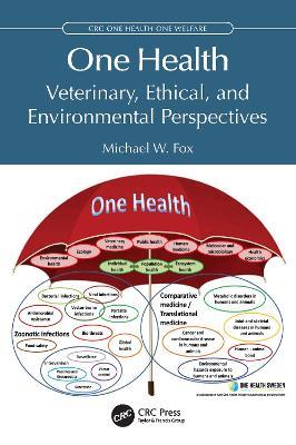One Health: Veterinary, Ethical, and Environmental Perspectives - Michael W. Fox - cover