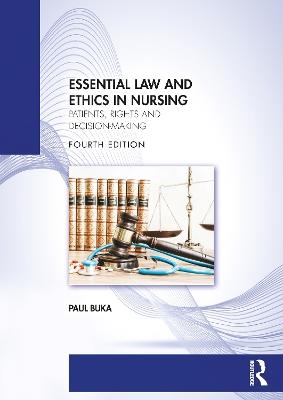 Essential Law and Ethics in Nursing: Patients, Rights and Decision-Making - Paul Buka - cover