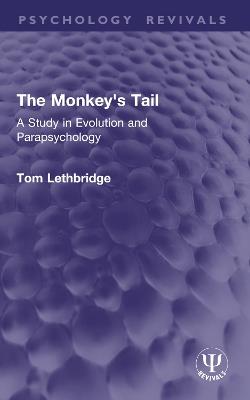 The Monkey's Tail: A Study in Evolution and Parapsychology - Tom Lethbridge - cover