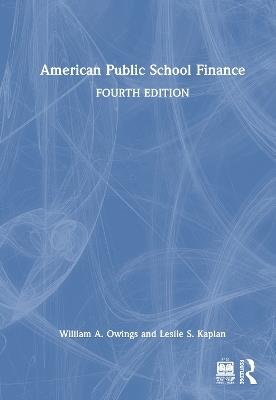 American Public School Finance - William A. Owings,Leslie S. Kaplan - cover