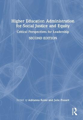 Higher Education Administration for Social Justice and Equity: Critical Perspectives for Leadership - cover