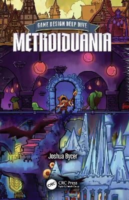 Game Design Deep Dive: Metroidvania - Joshua Bycer - cover