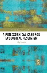 A Philosophical Case for Ecological Pessimism