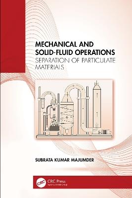 Mechanical and Solid-Fluid Operations: Separation of Particulate Materials - Subrata Kumar Majumder - cover