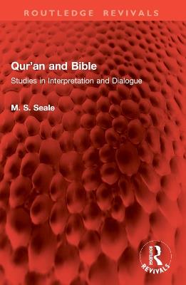 Qur’an and Bible: Studies in Interpretation and Dialogue - M. S. Seale - cover