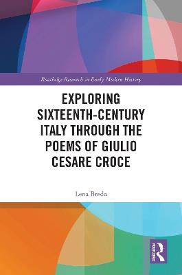 Exploring Sixteenth-Century Italy Through the Poems of Giulio Cesare Croce - Lena Breda - cover