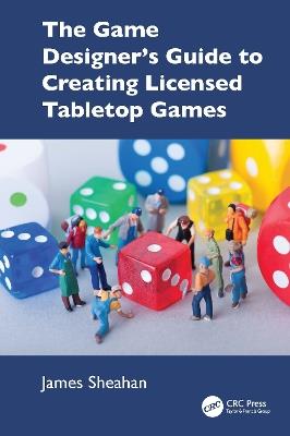 The Game Designer’s Guide to Creating Licensed Tabletop Games - James Sheahan - cover