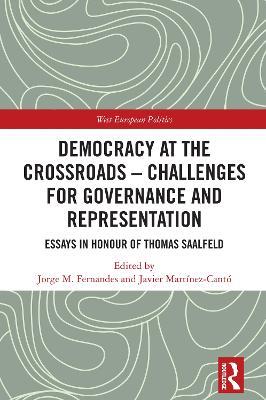 Democracy at the Crossroads – Challenges for Governance and Representation: Essays in Honour of Thomas Saalfeld for Governance and Representation: Essays in Honour of Thomas Saalfeld - cover