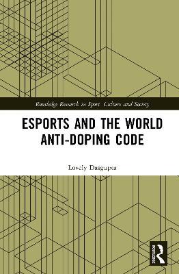 Esports and the World Anti-Doping Code - Lovely Dasgupta - cover