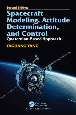 Spacecraft Modeling, Attitude Determination, and Control: Quaternion-Based Approach, Second edition - Yaguang Yang - cover