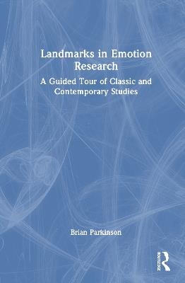 Landmarks in Emotion Research: A Guided Tour of Classic and Contemporary Studies - Brian Parkinson - cover