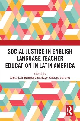 Social Justice in English Language Teacher Education in Latin America - cover