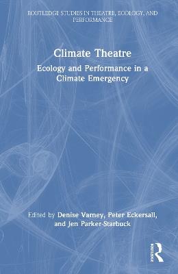 Climate Theatre: Ecology and Performance in a Climate Emergency - cover