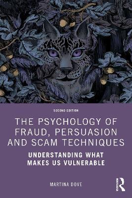 The Psychology of Fraud, Persuasion and Scam Techniques: Understanding What Makes Us Vulnerable - Martina Dove - cover
