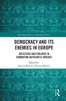 Democracy and Its Enemies in Europe: Successes and Failures in Combating Autocratic Threats - cover