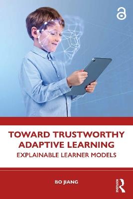 Toward Trustworthy Adaptive Learning: Explainable Learner Models - Bo Jiang - cover