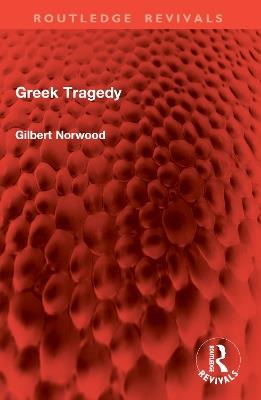 Greek Tragedy - Gilbert Norwood - cover