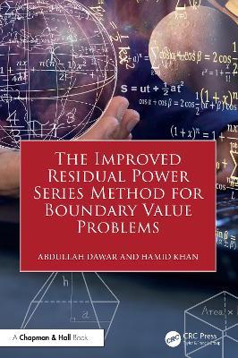 The Improved Residual Power Series Method for Boundary Value Problems - Abdullah Dawar,Hamid Khan - cover
