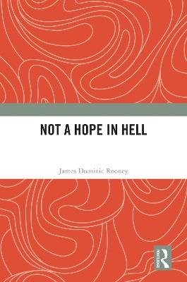 Not a Hope in Hell - James Dominic Rooney - cover