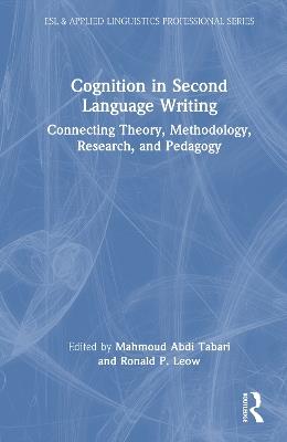Cognition in Second Language Writing: Connecting Theory, Methodology, Research, and Pedagogy - cover
