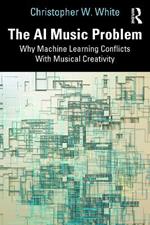 The AI Music Problem: Why Machine Learning Conflicts With Musical Creativity