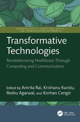 Transformative Technologies: Revolutionizing Healthcare Through Computing and Communication - cover