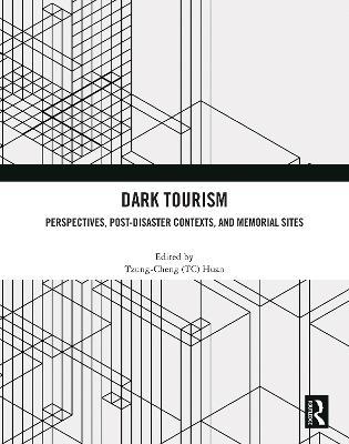 Dark Tourism: Perspectives, Post-Disaster Contexts, and Memorial Sites - cover