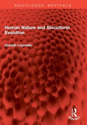 Human Nature and Biocultural Evolution - Joseph Lopreato - cover