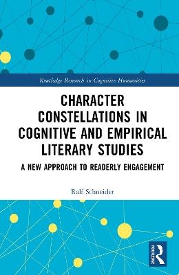 Character Constellations in Cognitive and Empirical Literary Studies: A New Approach to Readerly Engagement - Ralf Schneider - cover