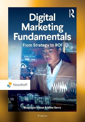 Digital Marketing Fundamentals: From Strategy to ROI - Marjolein Visser,Mike Berry - cover