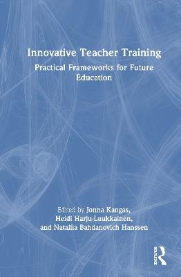 Innovative Teacher Training: Practical Frameworks for Future Education - cover