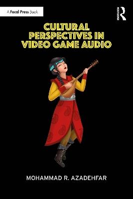Cultural Perspectives in Video Game Audio - Mohammad R. Azadehfar - cover