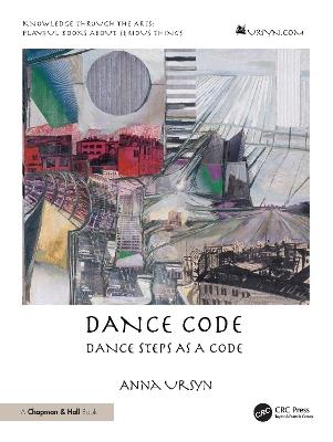 Dance Code: Dance Steps As A Code - Anna Ursyn - cover