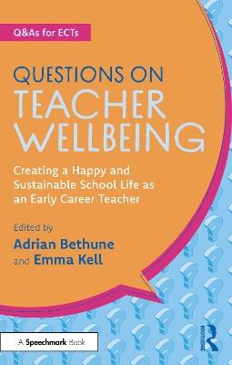 Questions on Teacher Wellbeing: Creating a Happy and Sustainable School Life as an Early Career Teacher - cover