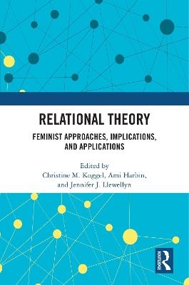 Relational Theory: Feminist Approaches, Implications, and Applications - cover