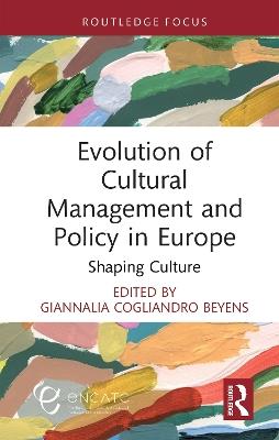 Evolution of Cultural Management and Policy in Europe: Shaping Culture - cover