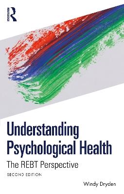 Understanding Psychological Health: The REBT Perspective - Windy Dryden - cover