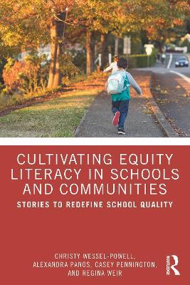 Cultivating Equity Literacy in Schools and Communities: Stories to Redefine School Quality - Christy Wessel-Powell,Alexandra Panos,Casey Pennington - cover