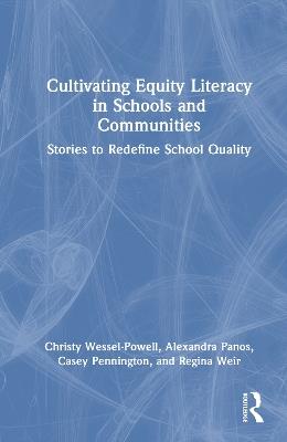 Cultivating Equity Literacy in Schools and Communities: Stories to Redefine School Quality - Christy Wessel-Powell,Alexandra Panos,Casey Pennington - cover