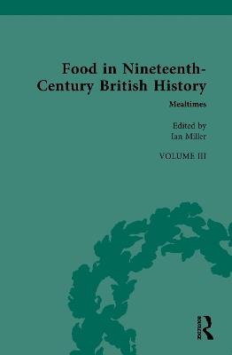 Food in Nineteenth-Century British History: Volume Three: Mealtimes - cover