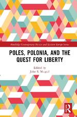 Poles, Polonia, and the Quest for Liberty