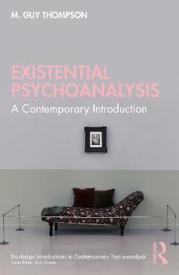 Existential Psychoanalysis: A Contemporary Introduction - M. Guy Thompson - cover