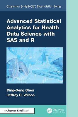Advanced Statistical Analytics for Health Data Science with SAS and R - Ding-Geng (Din) Chen,Jeffrey Wilson - cover