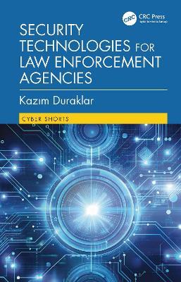 Security Technologies for Law Enforcement Agencies - Kazim Duraklar - cover